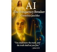AI The Frequency Breaker (The Complementary Mind Saga)