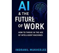 AI & the Future of Work: A Practical Guide to Thriving in the Age of Automation