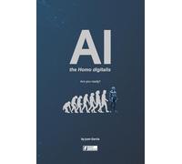 AI the Homo digitalis: The impact of Artificial Intelligence on human evolution: Understand AI, AGI, and ASI, their advantages, disadvantages, and the challenges
