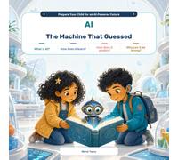 AI: The Machine That Guessed: How AI Learns, Makes Predictions, and Sometimes Gets It Wrong