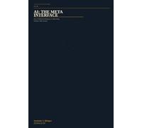 AI: THE META INTERFACE: How Artificial Intelligence is Rewriting Science, Self, Society (Quantextual.Life)