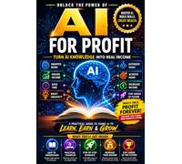 AI: The Revolution How Artificial Intelligence Is Transforming Life, Business, and the Future: The Complete Guide to Understanding AI How AI Is ... Future of Work, Business, and Human Potential