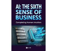 AI: The Sixth Sense of Business: Completing Human Intuition