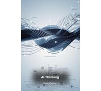 AI Thinking: Applying Artificial Intelligence for Better Decisions