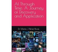AI Through Time: A Journey of Discovery and Application