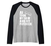 AI tomó mi RAM y mi Cheque de Pago Humor tecnológico Divertido Camiseta Manga Raglan