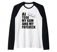 AI tomó mi RAM y mi Cheque de Pago Humor tecnológico Divertido Camiseta Manga Raglan