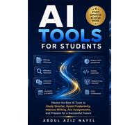 AI Tools for Students: How to Study Smarter, Save Time, and Boost Academic Performance Using Artificial Intelligence. (AI Productivity Collection)