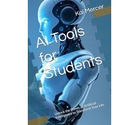 AI Tools for Students: Unlock the Power of Artificial Intelligence to Transform Your Life
