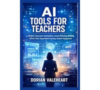 AI TOOLS FOR TEACHERS: Modern Classroom Automation, Lesson Planning, Grading, EdTech Tools, Personalized Learning, Student Engagement
