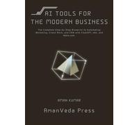 AI TOOLS FOR THE MODERN BUSINESS: The Complete Step-by-Step Blueprint to Automating Marketing, Client Work, and CRM with ChatGPT, n8n, and Make.com.