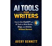 AI Tools for Writers: A Beginner’s Guide to Writing Better and Faster