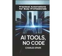 AI Tools, No Code: Practical Automations for Busy Professionals