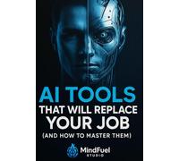 AI Tools That Will Replace Your Job(And How To Master Them)