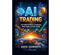AI TRADING: How Artificial Intelligence is Transforming Stock, Crypto, and Forex Trading