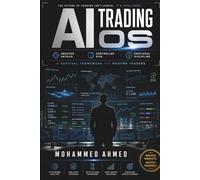 AI Trading OS: A Practical System for Smarter Entries, Risk Control, and Emotional Discipline (AI Trading Systems Series)
