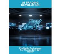 Ai Trading Revolution: Profitable Techniques For The Modern Day Trader