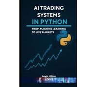 AI Trading Systems in Python: From Machine Learning to Live Markets