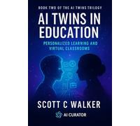 AI Twins for Education: Book Two of the AI Twin Trilogy: 2
