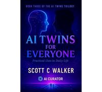 AI Twins for Everyone: Book Three of the AI Twin Trilogy: 3