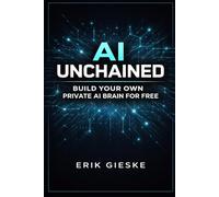 AI Unchained: Build Your Own Private AI Brain for Free