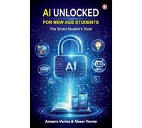 AI Unlocked for New Age Students: The Smart Student's Tools