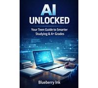 AI Unlocked: Your Teen Guide to Smarter Studying Grades