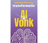 AI Vonk: Een verhaal over leiderschap en transformatie in het tijdperk van AI