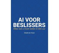 AI voor beslissers: Alles wat u moet weten in één uur