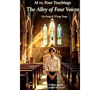 AI vs. Four Teachings The Alley of Four Voices: AI, Buddha, Laozi, Confucius, and God: Who Has the Final Word - A Province of Thought