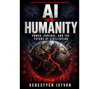 AI vs Humanity: Power, Control, and the Future of Civilization