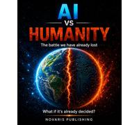 AI vs Humanity: The Battle we have already lost