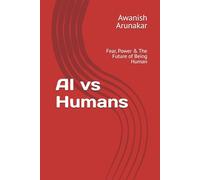 AI vs Humans: Fear, Power & The Future of Being Human