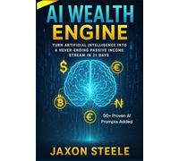 AI Wealth Engine: Turn Artificial Intelligence into a Never-Ending Passive Income Stream