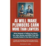 AI Will Make Plumbers Earn More Than Lawyers: What Nobody Is Telling You About the Jobs, Money, and Skills That Will Actually Matter in the Next 10 Years