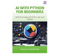 AI with Python for Beginners: Build Smart Apps with Scikit-Learn and OpenAI