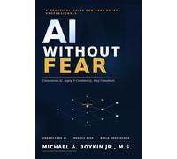 AI Without Fear: A Practical Guide for Real Estate Professionals