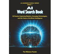 AI Word Search Book: 30 Puzzles Exploring Robotics, Emerging Technologies, and the Future of Artificial Intelligence (AI Learning Puzzle Series - Book 1)