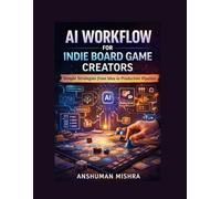 AI Workflow for Indie Board Game Creators Simple Strategies from Idea to Production Pipeline (AI driven)