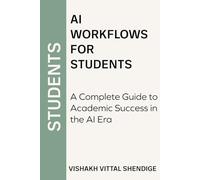 AI Workflows for Students: A Complete Guide to Academic Success in the AI Era