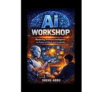 Ai Workshop: Mastering Artificial Intelligence for the Future of Work and Creativity
