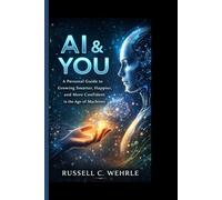 AI & YOU: A Personal Guide to Growing Smarter, Happier, and More Confident in the Age of Machines