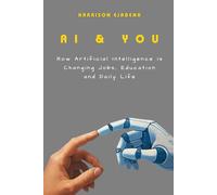 AI & YOU: How Artificial Intelligence is Changing Jobs, Education, and Daily Life
