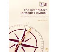 AI4ID: The Distributor’s Strategic Playbook: ARTIFICIAL INTELLIGENCE FOR INDUSTRIAL DISTRIBUTION
