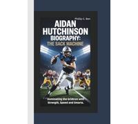 AIDAN HUTCHINSON BIOGRAPHY: The Sack Machine - Dominating the Gridiron with Strength, Speed and Smarts.