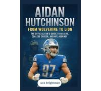 Aidan Hutchinson: From Wolverine to Lion: The Official Fan’s Guide to His Life, College Career, and NFL Journey (LEGEND'S LIBRARY)