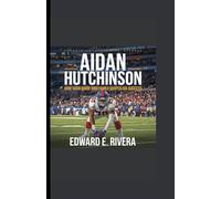 AIDAN HUTCHINSON: How Hard Work and Family Shaped His Success
