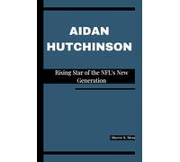 AIDAN HUTCHINSON: Rising Star of the NFL's New Generation