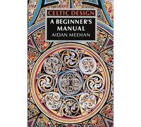 Aidan Meehan Celtic Design: A Beginner's Manual (Tapa blanda) Celtic Design