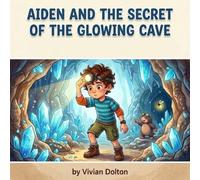 Aiden and the Secret of the Glowing Cave